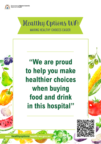 Poster: Healthy Options WA - We are proud to help you make healthier choices when buying food and drink in this hospital